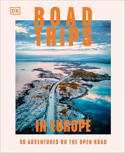 Road Trips in Europe: 50 Adventures on the Open Road