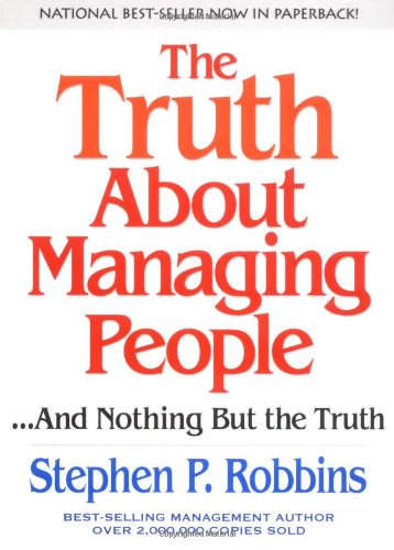 The Truth About Managing People...And Nothing But the Truth