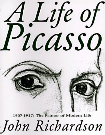 A Life of Picasso, Volume II: 1907-1917 - The Painter of Modern Life