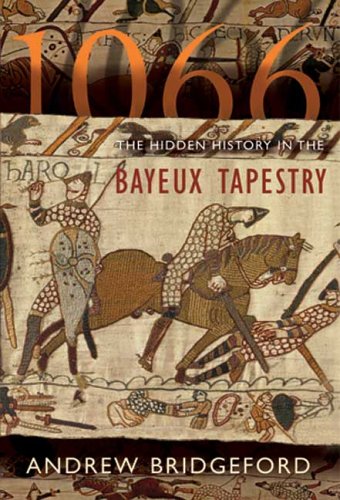 1066: The Hidden History in the Bayeux Tapestry