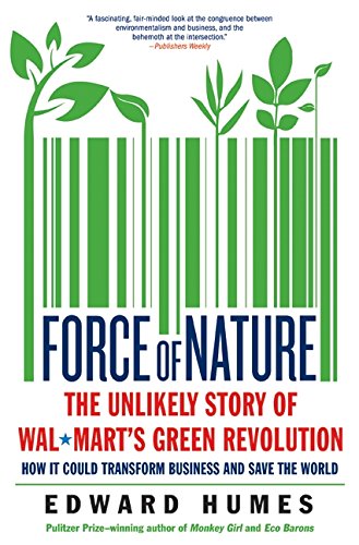 Force of Nature: The Unlikely Story of Wal-Mart's Green Revolution