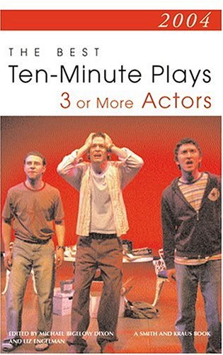 2004: The Best Ten-Minute Plays for 3 or More Actors