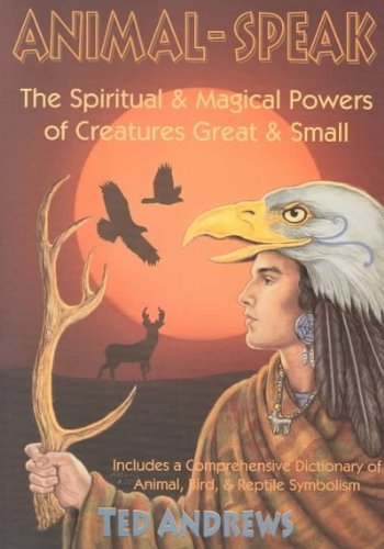 Animal-Speak: The Spiritual & Magical Powers of Creatures Great & Small