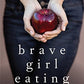 Brave Girl Eating: A Family's Struggle with Anorexia