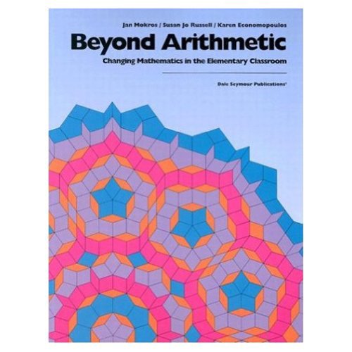 Beyond Arithmetic: Changing Mathematics in the Elementary Classroom