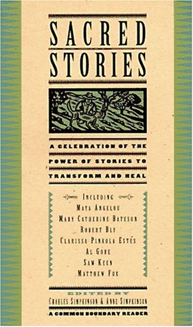 Sacred Stories: A Celebration of the Power of Story to Transform and Heal