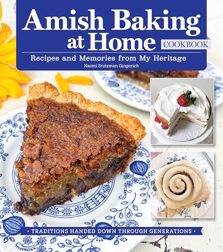 Amish Baking at Home Cookbook: Recipes and Memories from My Heritage (Fox Chapel Publishing) Traditional Recipes for Cookies, Breads, Cinnamon Rolls, Cobblers, Whoopie Pies, and Much More