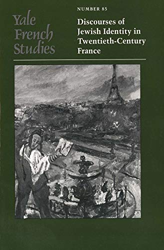 Yale French Studies, Number 85: Discourses of Jewish Identity in Twentieth-Century France (Yale French Studies Series)