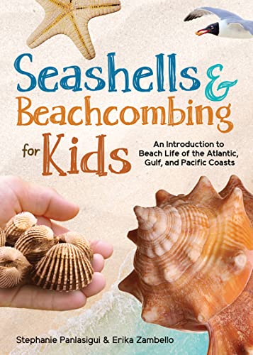 Seashells & Beachcombing for Kids: An Introduction to Beach Life of the Atlantic, Gulf, and Pacific Coasts (Simple Introductions to Science)