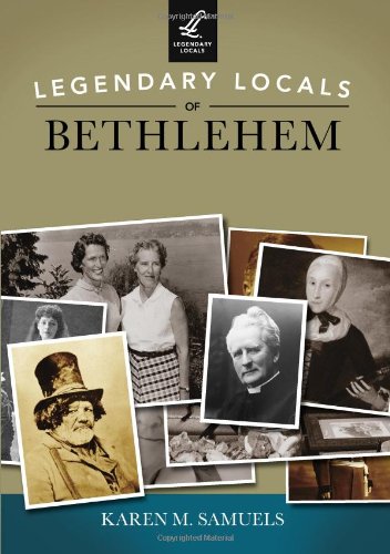 Legendary Locals of Bethlehem