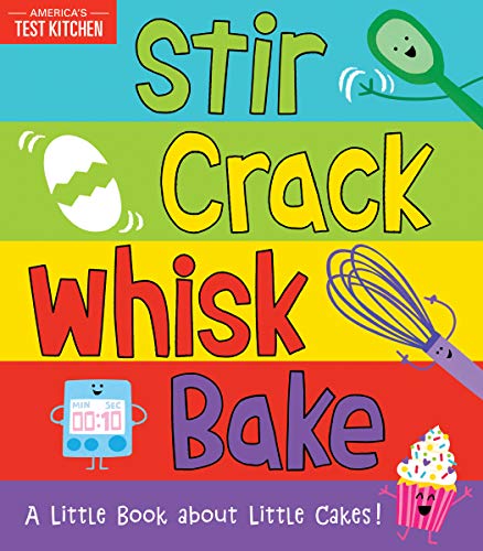 Stir Crack Whisk Bake: An Interactive Board Book about Baking for Toddlers and Kids (America's Test Kitchen Kids)