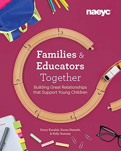 Families and Educators Together: Building Great Relationships that Support Young Children