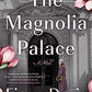 The Magnolia Palace: A Novel