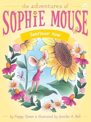Sunflower Hour (22) (The Adventures of Sophie Mouse)