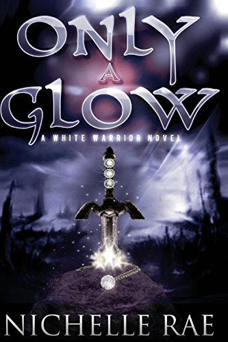 Only a Glow (The White Warrior Series)