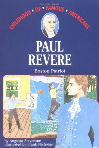Paul Revere: Boston Patriot (Childhood of Famous Americans)
