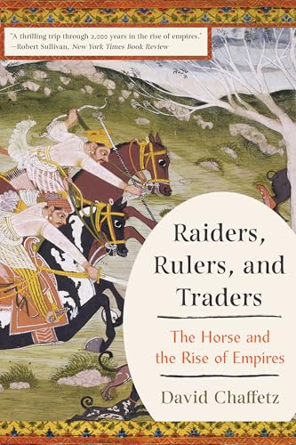 Raiders, Rulers, and Traders: The Horse and the Rise of Empires