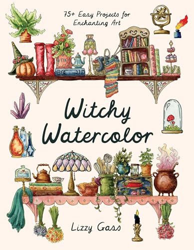 Witchy Watercolor: 75+ Easy Projects for Enchanting Art
