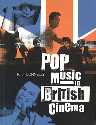 Pop Music in British Cinema: A Chronicle (BFI Film Classics)