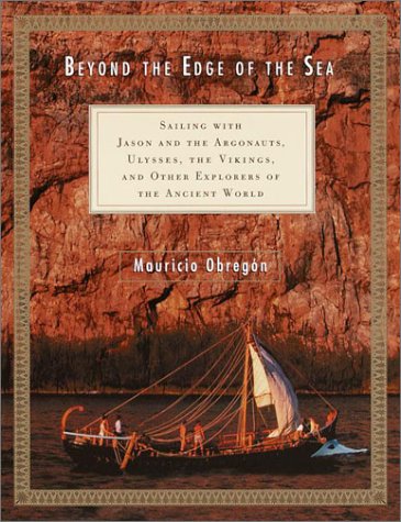 Beyond the Edge of the Sea: Sailing with Jason and the Argonauts, Ulysses, the Vikings, and Other Explorers of the Ancient World