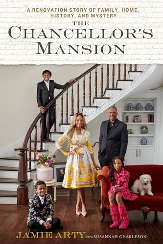 The Chancellor's Mansion: A Renovation Story of Family, Home, History, and Mystery
