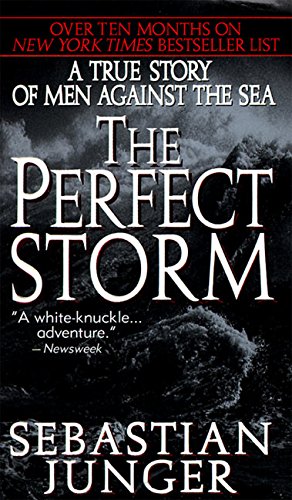 The Perfect Storm: A True Story of Men Against the Sea