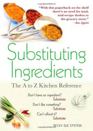 Substituting Ingredients, 4E: The A to Z Kitchen Reference