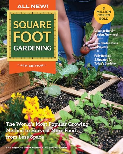 All New! Square Foot Gardening, 4th Edition: The World’s Most Popular Growing Method to Harvest MORE Food from Less Space – Urban to Rural–Garden ... Gardener (All New Square Foot Gardening, 7)