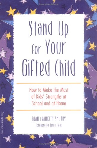 Stand Up for Your Gifted Child: How to Make the Most of Kids' Strengths at School and at Home