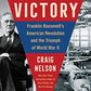 V Is For Victory: Franklin Roosevelt's American Revolution and the Triumph of World War II