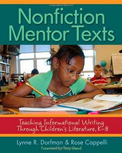 Nonfiction Mentor Texts: Teaching Informational Writing Through Children's Literature, K-8