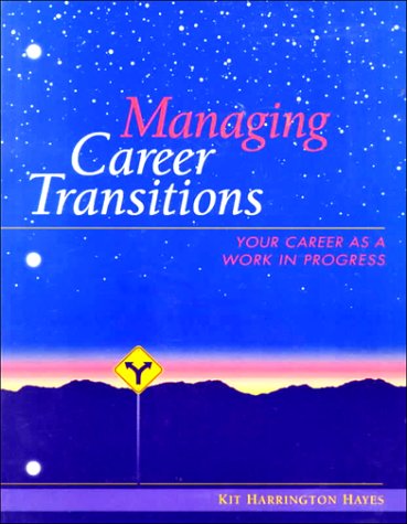 Managing Career Transitions: Your Career As a Work in Progress