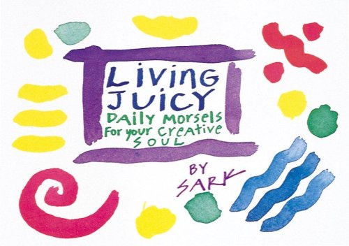 Living Juicy: Daily Morsels for Your Creative Soul