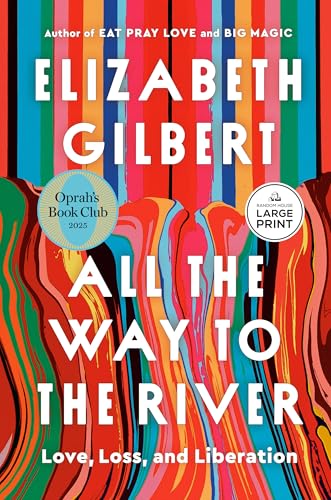 All the Way to the River: Oprah's Book Club: Love, Loss, and Liberation