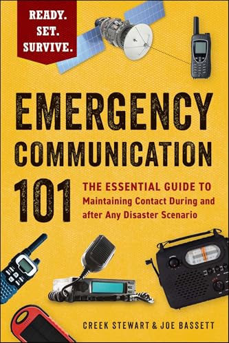 Emergency Communication 101: The Essential Guide to Maintaining Contact During and after Any Disaster Scenario (Ready. Set. Survive.)