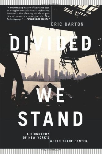 Divided We Stand: A Biography of New York City's World Trade Center