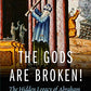 The Gods Are Broken!: The Hidden Legacy of Abraham