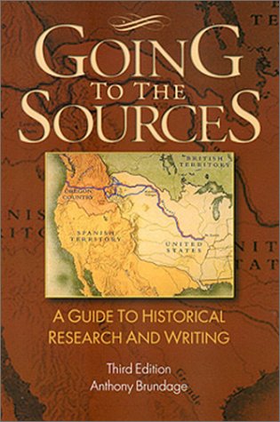 Going to the Sources: A Guide to Historical Research and Writing