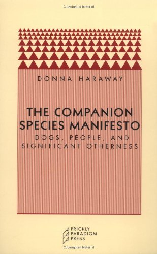 The Companion Species Manifesto: Dogs, People, and Significant Otherness (Paradigm)