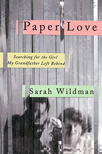 Paper Love: Searching for the Girl My Grandfather Left Behind