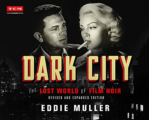 Dark City: The Lost World of Film Noir (Revised and Expanded Edition) (Turner Classic Movies)