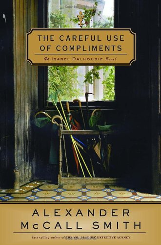 The Careful Use of Compliments: An Isabel Dalhousie Novel (Isabel Dalhousie Mysteries)