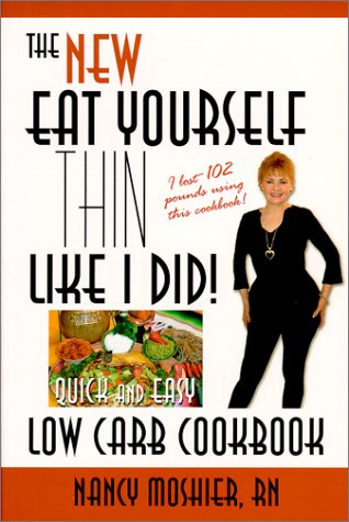 Eat Yourself Thin Like I Did: Quick and Easy Low Carb Cookbook