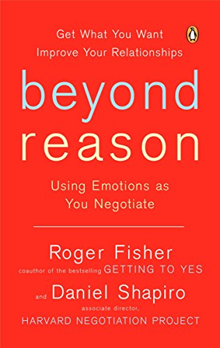 Beyond Reason: Using Emotions as You Negotiate