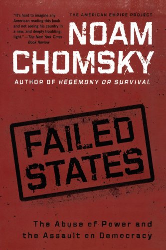 Failed States: The Abuse of Power and the Assault on Democracy