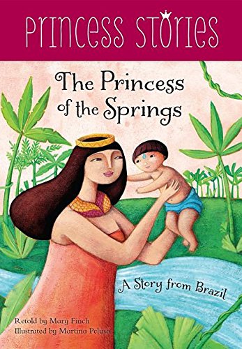 The Princess of the Springs: A Story from Brazil (Princess Stories)