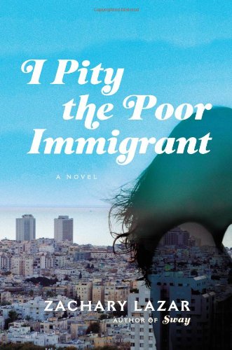 I Pity the Poor Immigrant: A Novel