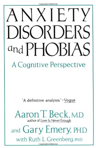 Anxiety Disorders And Phobias: A Cognitive Perspective