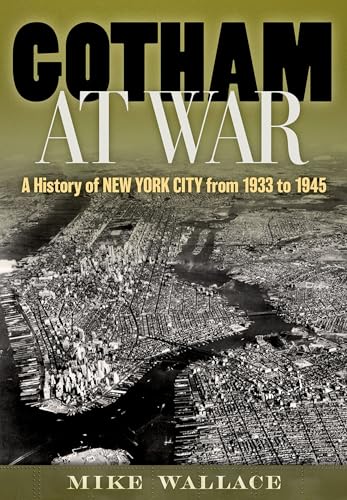Gotham at War: A History of New York City from 1933 to 1945