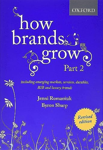 How Brands Grow 2 Revised Edition: Including Emerging Markets, Services, Durables, B2B and Luxury Brands